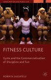 Fitness Culture: Gyms and the Commercialisation of Discipline and Fun