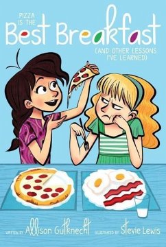Pizza Is the Best Breakfast: (And Other Lessons I've Learned) - Gutknecht, Allison