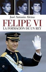 Cover Felipe VI : la formación de un rey