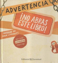 Advertencia, ¡No abras este libro! - Lehrhaupt, Adam; Forsythe, Matthew