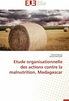 Etude organisationnelle des actions contre la malnutrition, Madagascar - Edosoa, Glenn;Reinharz, Daniel