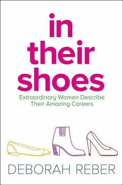 In Their Shoes: Extraordinary Women Describe Their Amazing Careers - Reber, Deborah