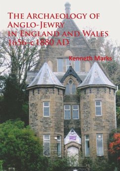 The Archaeology of Anglo-Jewry in England and Wales 1656-c.1880 - Marks, Kenneth The Archaeology of Anglo-Jewry in England and Wales 1656-c.1880 - Marks, Kenneth