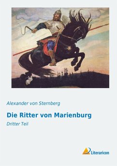 Die Ritter von Marienburg - Ungern-Sternberg, Alexander von