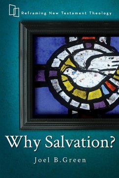 Why Salvation? - Green, Joel B.