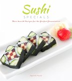 Sushi Specials: More Than 50 Recipes for the Perfect Presentation