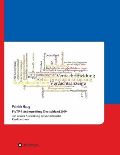 FATF-Länderprüfung Deutschland 2009 und dessen Auswirkung auf die nationalen Kreditinstitute - Haug, Patrick