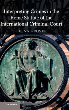 Interpreting Crimes in the Rome Statute of the International Criminal Court - Grover, Leena