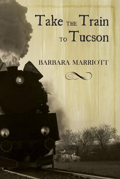 Take the Train to Tucson - Marriott, Barbara