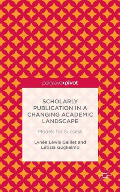 Scholarly Publication in a Changing Academic Landscape: Models for Success - Gaillet, Lynée Lewis;Guglielmo, Letizia