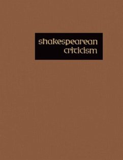 Shakespearean Criticism: Excerpts from the Criticism of William Shakespeare's Plays & Poetry, from the First Published Appraisals to Current Ev