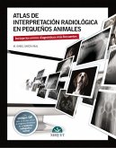 Atlas de Interpretación Radiológica En Pequeños Animales
