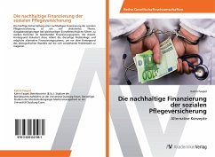 Die nachhaltige Finanzierung der sozialen Pflegeversicherung - Faupel, Katrin