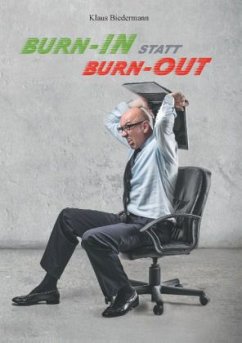 Burn-In statt Burn-Out - Biedermann, Klaus