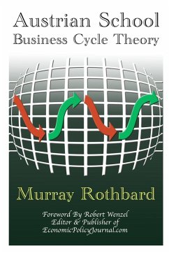 Austrian School Business Cycle Theory - Wenzel, Robert; Rothbard, Murray
