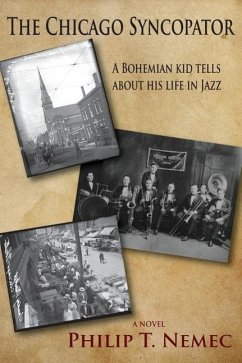 The Chicago Syncopator: A Bohemian Kid Tells about His Life in Jazz - Nemec, Philip T.