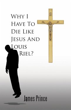 Why I Have to Die Like Jesus and Louis Riel? - Prince, James