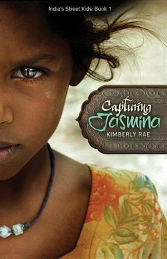 Capturing Jasmina (India's Street Kids Book 1) - Rae, Kimberly