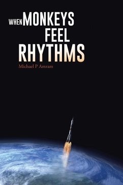 When Monkeys Feel Rhythms - Amram, Michael P.