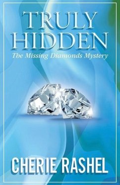 Truly Hidden: The Missing Diamonds Mystery - Rashel, Cherie