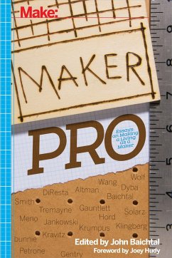 Maker Pro: Essays on Making a Living as a Maker - Baichtal, John; Tremayne, Wendy Jehanara; Huang, Andrew 'Bunnie'