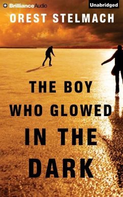 The Boy Who Glowed in the Dark - Stelmach, Orest