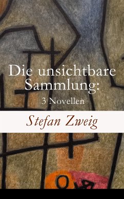 Die unsichtbare Sammlung: 3 Novellen (eBook, ePUB) - Zweig, Stefan