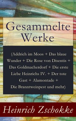 Gesammelte Werke (eBook, ePUB) - Zschokke, Heinrich