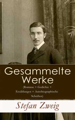 Gesammelte Werke (Romane + Gedichte + Erzählungen + Autobiographische Schriften) (eBook, ePUB) - Zweig, Stefan