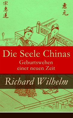 Die Seele Chinas - Geburtswehen einer neuen Zeit (eBook, ePUB) - Wilhelm, Richard