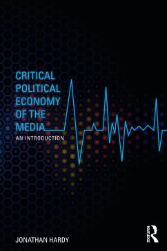 Critical Political Economy of the Media (eBook, ePUB) - Hardy, Jonathan