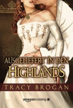 Ausgeliefert in den Highlands - Brogan, Tracy