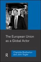 The European Union as a Global Actor - Bretherton, Charlotte / Vogler, John