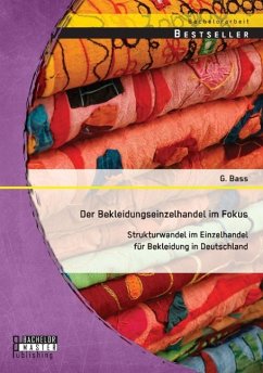 Der Bekleidungseinzelhandel im Fokus: Strukturwandel im Einzelhandel für Bekleidung in Deutschland - Bass, Galina