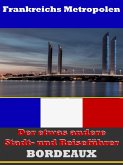 Bordeaux - Der etwas andere Stadt- und Reiseführer - Mit Reise - Wörterbuch Deutsch-Französisch (eBook, ePUB)