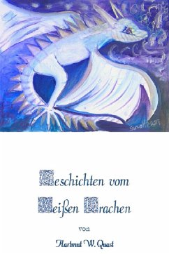 Sieben Geschichten vom Weißen Drachen (eBook, ePUB) - W. Quast, Hartmut