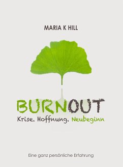 BURNOUT - Krise. Hoffnung. Neubeginn. (eBook, ePUB) - K HILL, MARIA