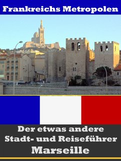 Marseille - Der etwas andere Stadt- und Reiseführer - Mit Reise - Wörterbuch Deutsch-Französisch (eBook, ePUB) - Astinus, A.D.