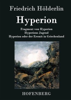 Fragment von Hyperion / Hyperions Jugend / Hyperion oder der Eremit in Griechenland - Hölderlin, Friedrich