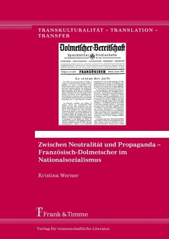 Zwischen Neutralität und Propaganda ¿ Französisch-Dolmetscher im Nationalsozialismus - Werner, Kristina