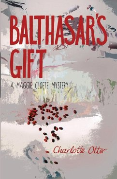 Balthasar's Gift. a Maggie Cloete Mystery - Otter, Charlotte