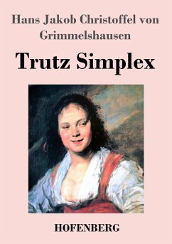 Trutz Simplex - Grimmelshausen, Hans Jakob Christoffel von