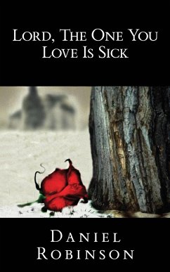 Lord, the One You Love Is Sick - Robinson, Daniel