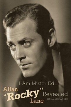 I Am Mister Ed...Allan Rocky Lane Revealed - Alexander, Linda