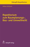 Repetitorium zum Raumplanungs-, Bau- und Umweltrecht