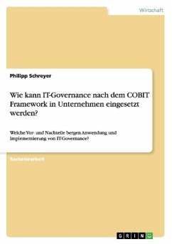 Wie kann IT-Governance nach dem COBIT Framework in Unternehmen eingesetzt werden? - Schreyer, Philipp