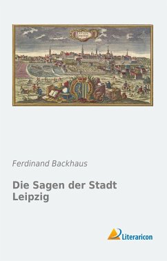 Die Sagen der Stadt Leipzig - Backhaus, Ferdinand