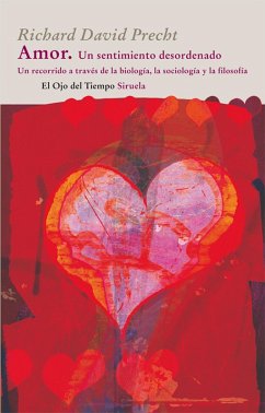 Amor. Un sentimiento desordenado (eBook, ePUB) - Precht, Richard David