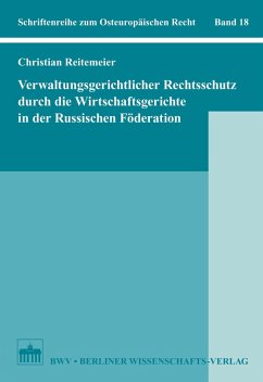 Verwaltungsgerichtlicher Rechtsschutz durch die Wirtschaftsgerichte in der Russischen Föderation (eBook, PDF) - Reitemeier, Christian