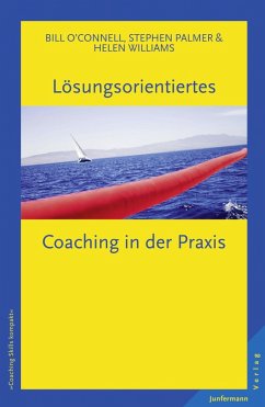Lösungsorientiertes Coaching in der Praxis (eBook, ePUB) - O´Connell, Bill; Williams, Helen; Palmer, Stephen